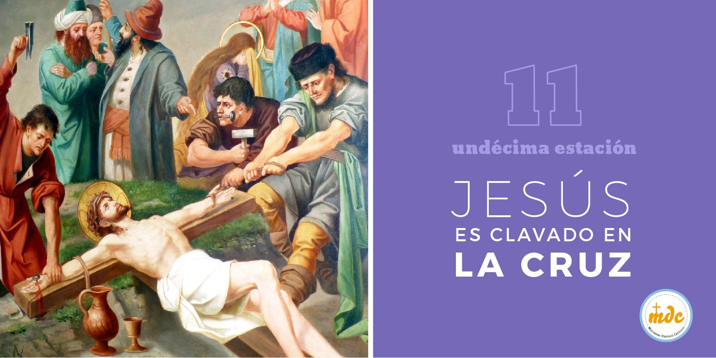 Undécima Estación Jesús Es Clavado En La Cruz