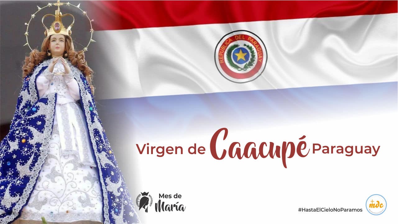 Virgen de Caacupé, Patrona y Señora Protectora de la República de Paraguay.